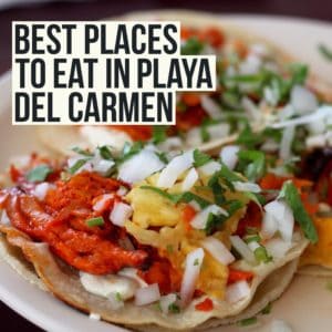 A post filled with the best restaurants and local spots for delicious food in Playa del Carmen, Mexico, just one hour from Cancun.