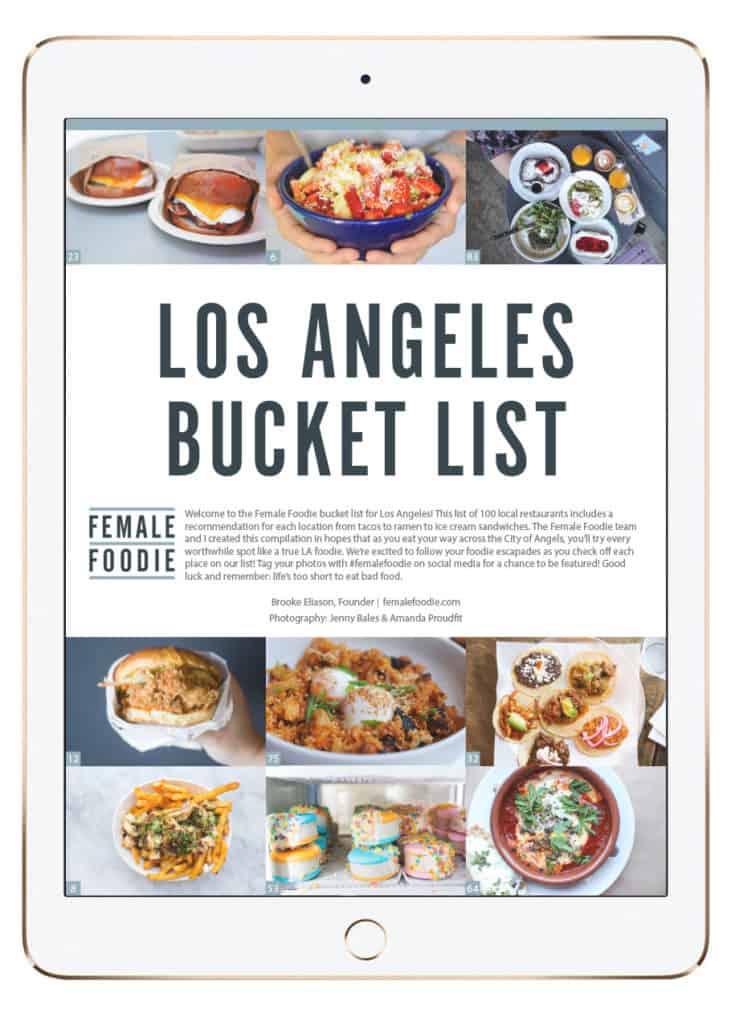 Bucket list of 100 restaurant to try in Los Angeles. Free downloadable PDF available at femalefoodie.com/LA!