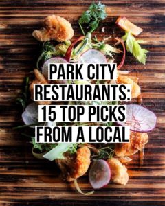 Best Restaurants in Park City: Top 15 Picks From A Local. Read our full post at femalefoodie.com!